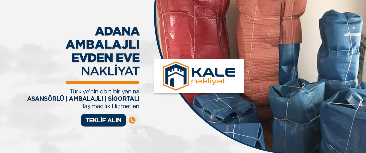 Adana Evden Eve Nakliyat ve Taşımacılık - Adana Kale Nakliyat