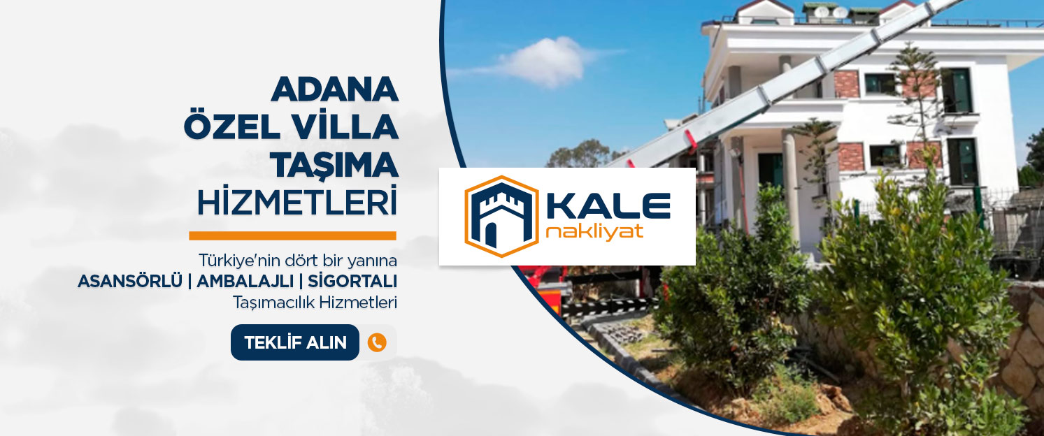 Adana Evden Eve Nakliyat ve Taşımacılık - Adana Kale Nakliyat