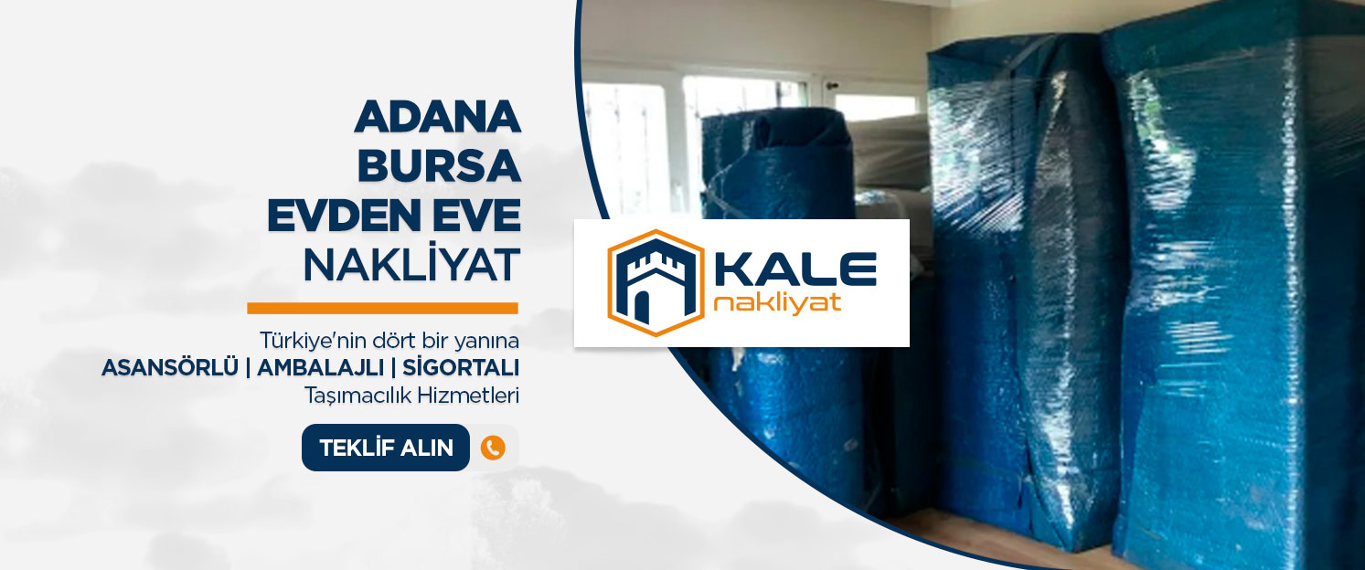 Adana Evden Eve Nakliyat ve Taşımacılık - Adana Kale Nakliyat