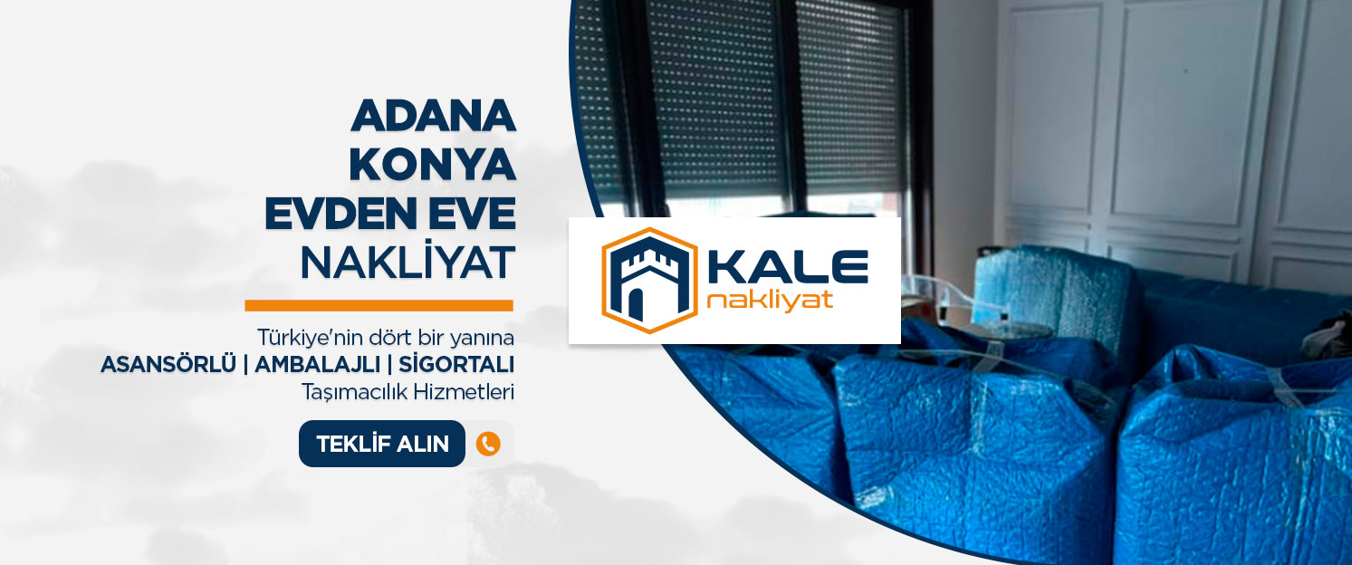 Adana Evden Eve Nakliyat ve Taşımacılık - Adana Kale Nakliyat