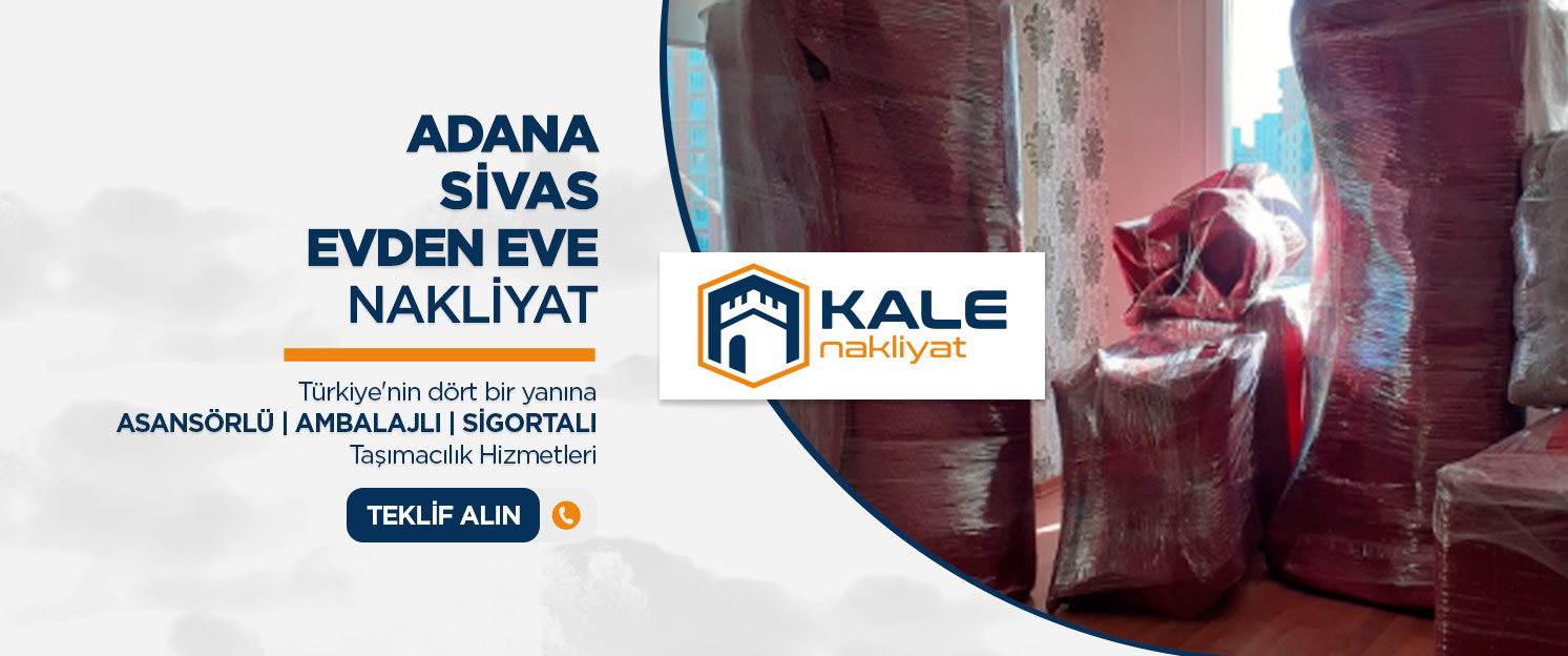 Adana Evden Eve Nakliyat ve Taşımacılık - Adana Kale Nakliyat